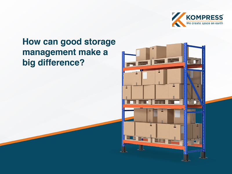 How can good storage management make a big difference? - Kompress India How can good storage management make a big difference? - Kompress India