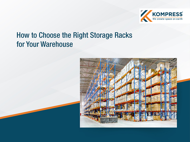 How to Choose the Right Storage Racks for Your Warehouse - Kompress India How to Choose the Right Storage Racks for Your Warehouse - Kompress India