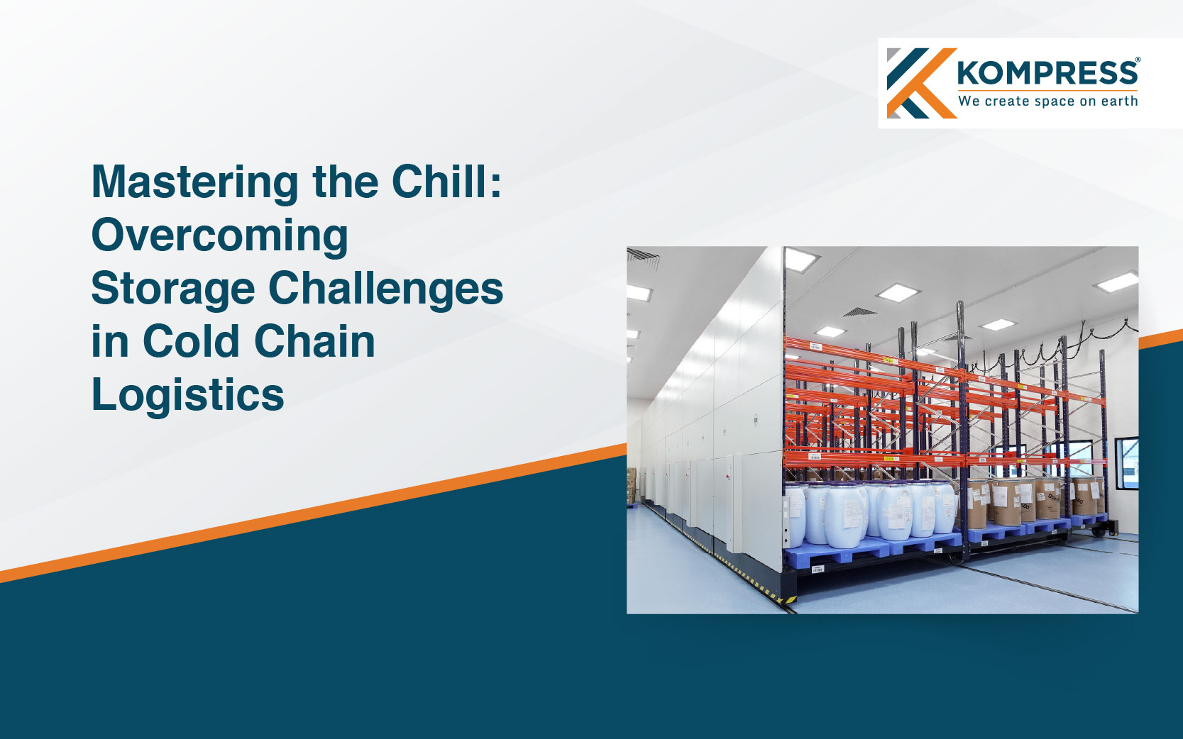 Mastering the Chill: Overcoming Storage Challenges in Cold Chain Logistics - Kompress India