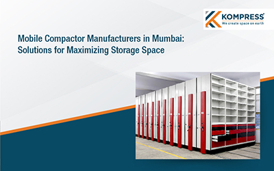 Mobile Compactor Manufacturers in Mumbai: Solutions for Maximizing Storage Space - Kompress India