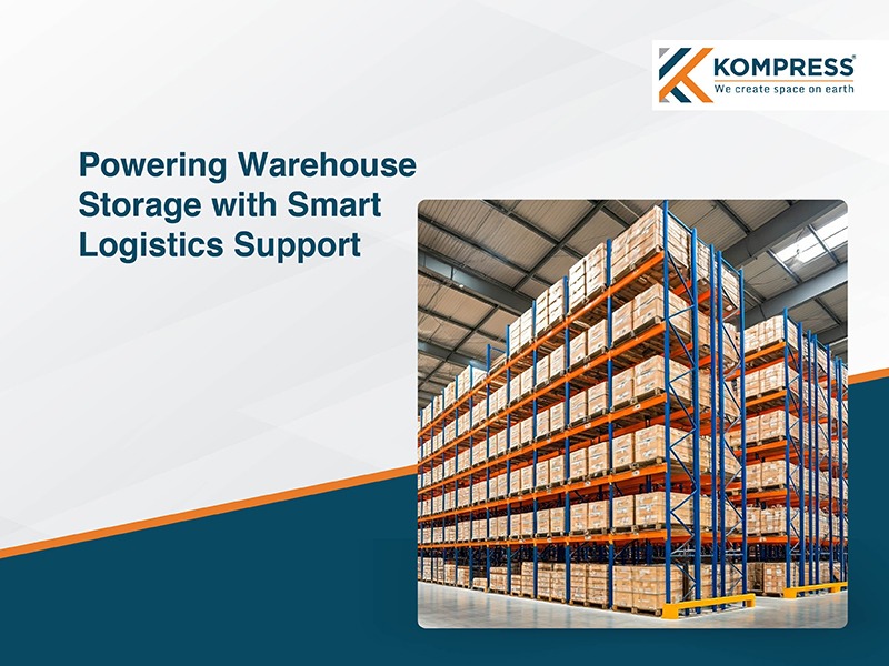 Powering Warehouse Storage with Smart Logistics Support - Kompress India Powering Warehouse Storage with Smart Logistics Support - Kompress India