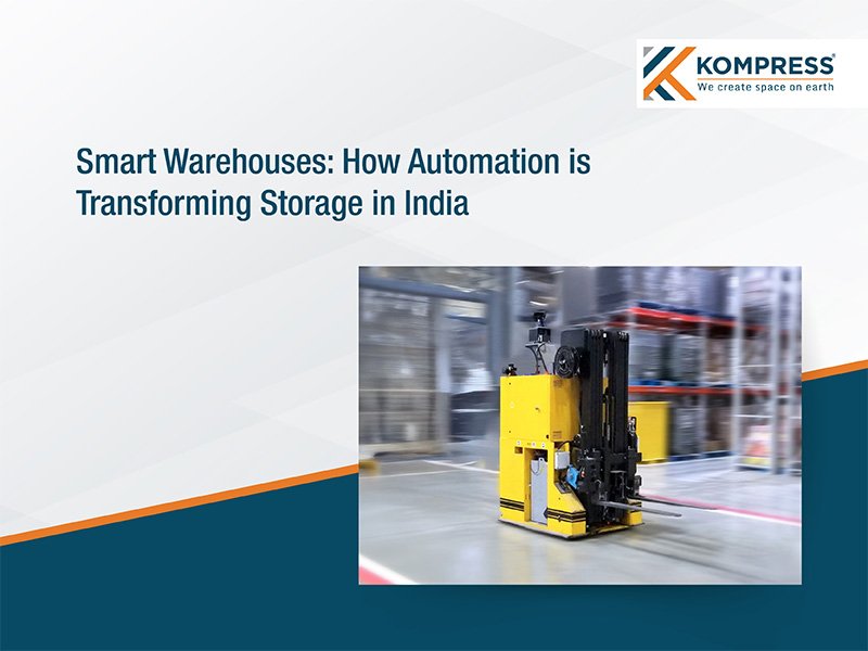 Smart Warehouses: How Automation is Transforming Storage in India - Kompress India Smart Warehouses: How Automation is Transforming Storage in India - Kompress India