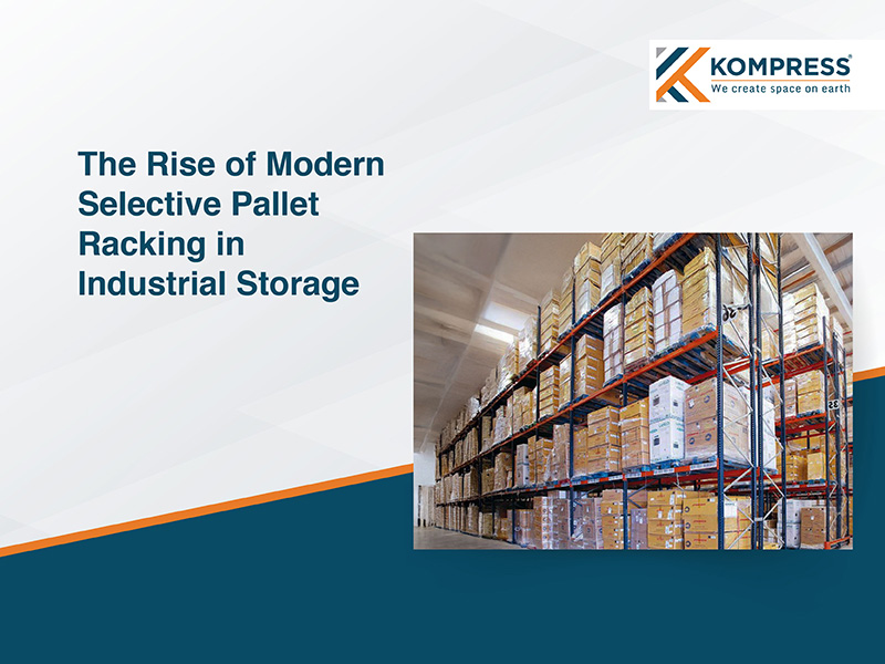 Steel Strength, Smart Design - The Rise of Modern Steel Racking in Industrial Storage - Kompress India Steel Strength, Smart Design - The Rise of Modern Steel Racking in Industrial Storage - Kompress India