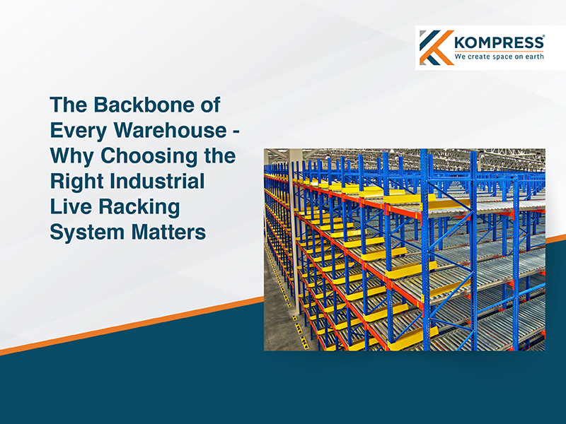 The Backbone of Every Warehouse - Why Choosing the Right Industrial Racking System Matters - Kompress India The Backbone of Every Warehouse - Why Choosing the Right Industrial Racking System Matters - Kompress India