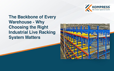 The Backbone of Every Warehouse -  Why Choosing the Right Industrial Racking System Matters - Kompress India