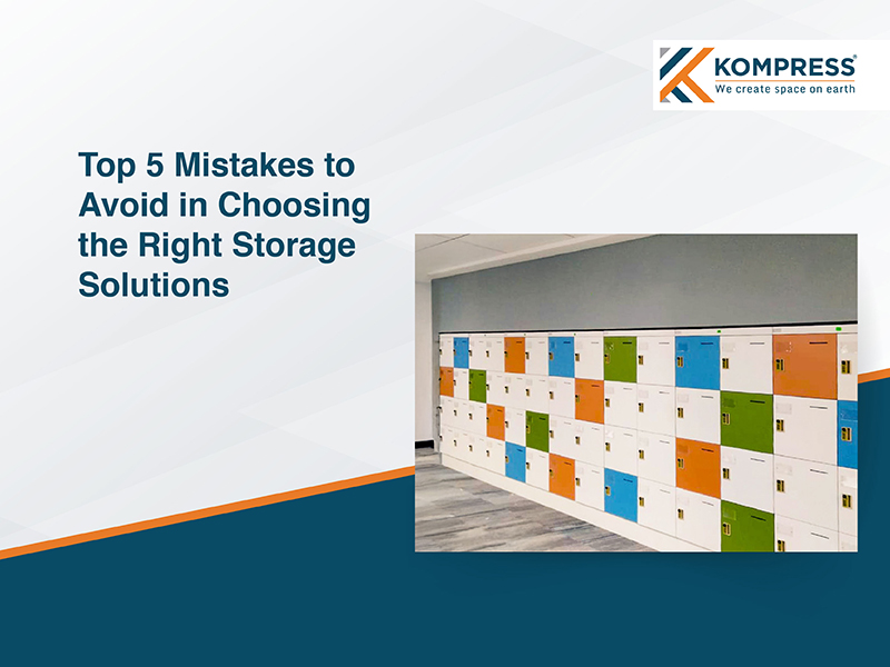 Top 5 Mistakes to Avoid in Choosing Right Storage Solutions - Kompress India Top 5 Mistakes to Avoid in Choosing Right Storage Solutions - Kompress India