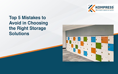 Top 5 Mistakes to Avoid in Choosing Right Storage Solutions - Kompress India