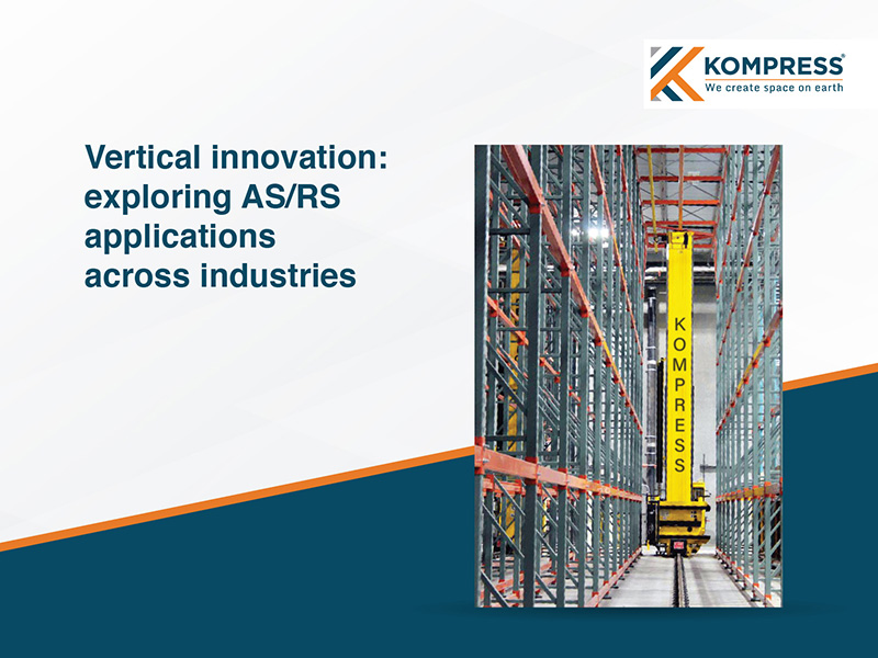 Vertical Innovation – Exploring AS/RS Applications Across Industries - Kompress India Vertical Innovation – Exploring AS/RS Applications Across Industries - Kompress India