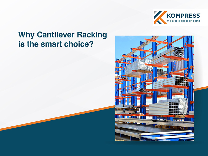 Why Cantilever Racking is the Smart Choice? - Kompress India Why Cantilever Racking is the Smart Choice? - Kompress India